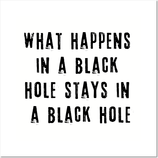 Black Holes Astronomy Humor Wall Art by Scarebaby